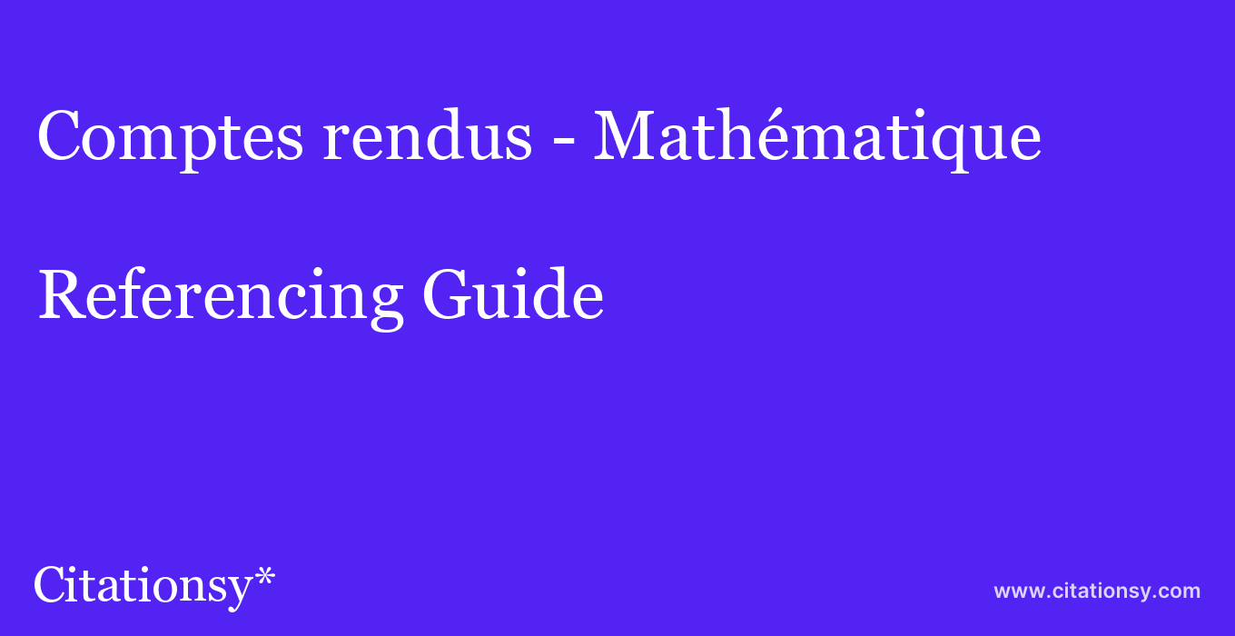 cite Comptes rendus - Mathématique  — Referencing Guide